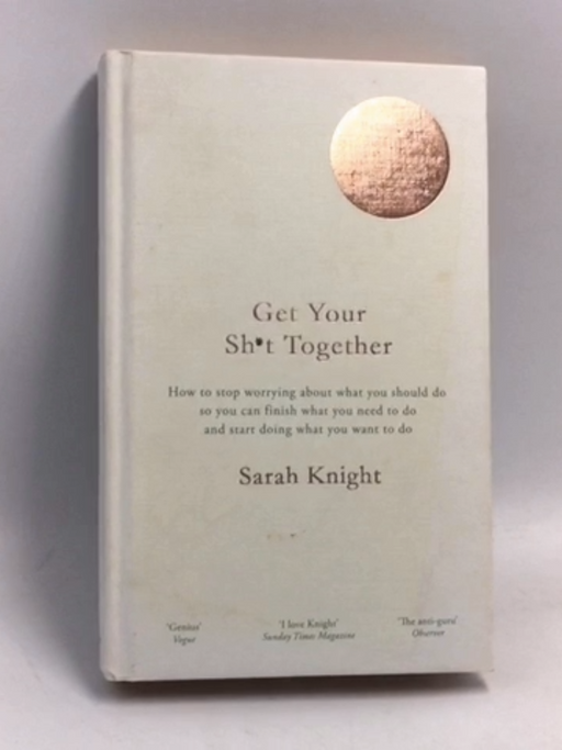Get Your Sh*t Together- [Hardcover] - Sarah Knight