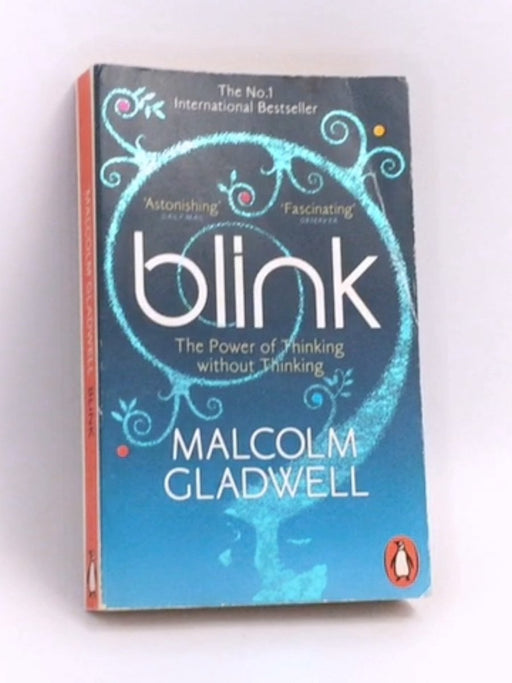 Blink: The Power of Thinking Without Thinking - Malcolm Gladwell