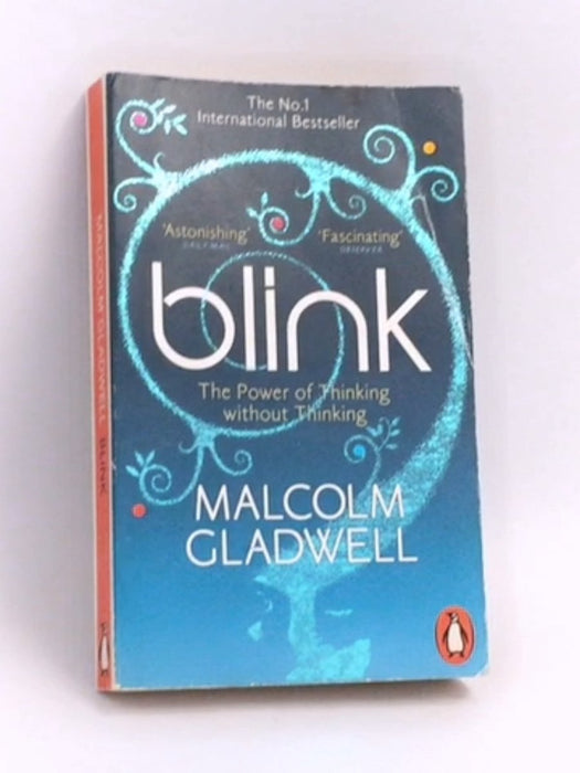 Blink: The Power of Thinking Without Thinking - Malcolm Gladwell
