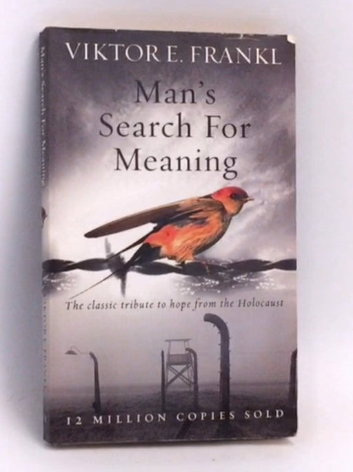 Man's Search For Meaning - Viktor E Frankl