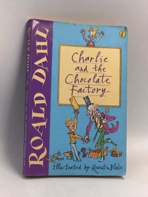 Charlie and the Chocolate Factory  - Roald Dahl