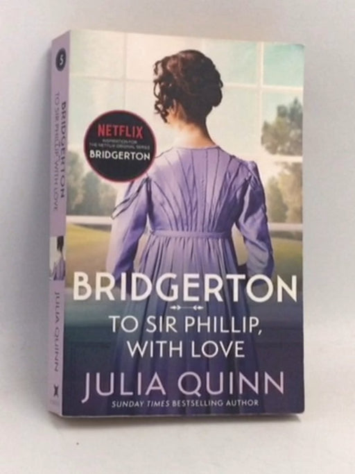 The Bridgerton: To Sir Phillip, With Love - Julia Quinn; 