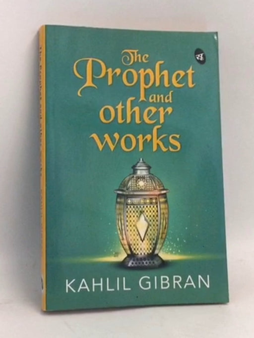 The Prophet and Other Works - Kahlil Gibran
