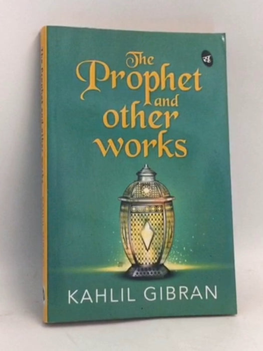 The Prophet and Other Works - Kahlil Gibran