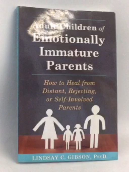 Adult Children of Emotionally Immature Parents - 