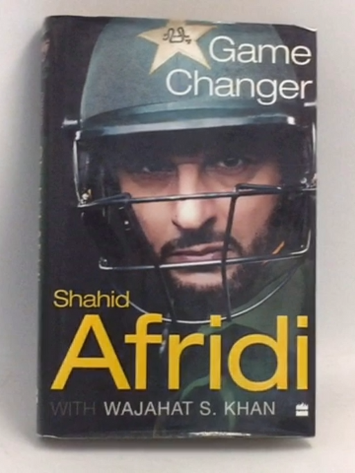 Game Changer- [Hardcover] - Shahid Afridi; Wajahat S. Khan; 