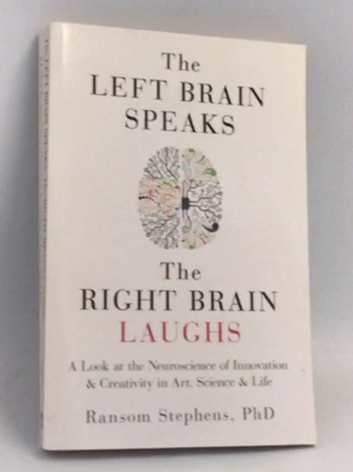 The Left Brain Speaks, the Right Brain Laughs   - Ransom Stephens