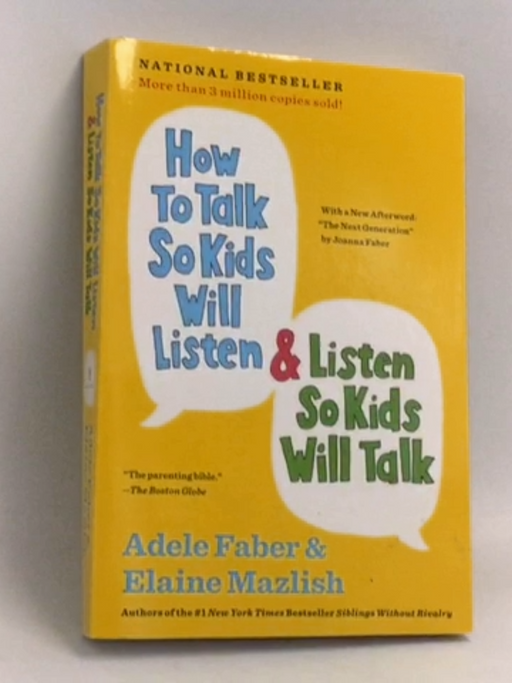 How to Talk So Kids Will Listen & Listen So Kids Will Talk - Adele Faber; Elaine Mazlish; 