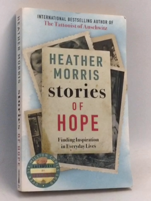 Stories of Hope: Finding Inspiration in Everyday Lives - Heather Morris