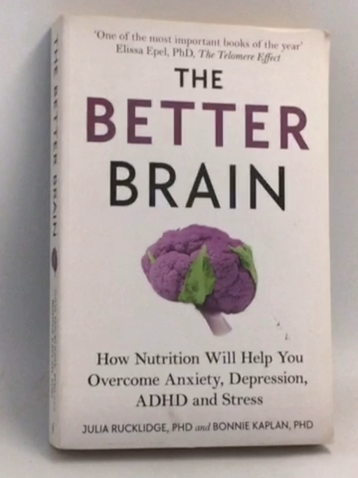 The Better Brain: The New Science of Treating, Anxiety, Depression, ADHD and Other Mental Health Disorders With Nutrition - B