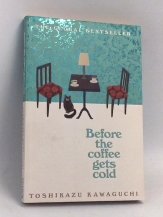 Before the Coffee Gets Cold   - Toshikazu Kawaguchi