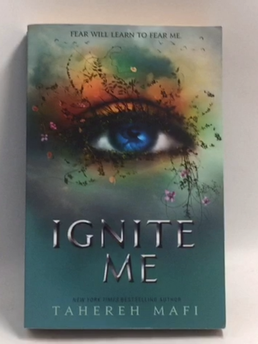 Ignite Me - Tahereh Mafi;