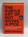 The Subtle Art of Not Giving a F*ck - Mark Manson
