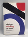 Design Thinking at Work: How Innovative Organizations are Embracing Design   - David Dunne