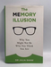 The Memory Illusion: Why You Might Not Be Who You Think You Are  (Hardcover) - Julia Shaw