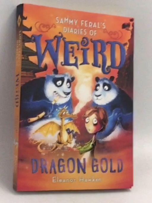 Sammy Feral's Diaries of Weird: Dragon Gold - Eleanor Hawken
