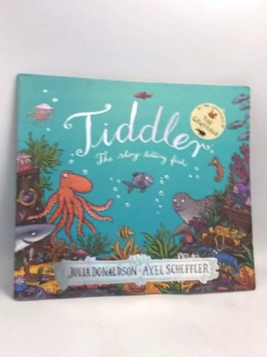 Tiddler - Julia Donaldson; Axel Scheffler; 