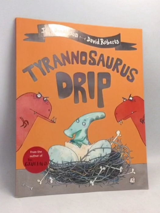 Tyrannosaurus Drip - Julia Donaldson; 