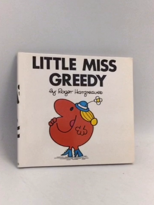 Little Miss Greedy - Roger Hargreaves; 