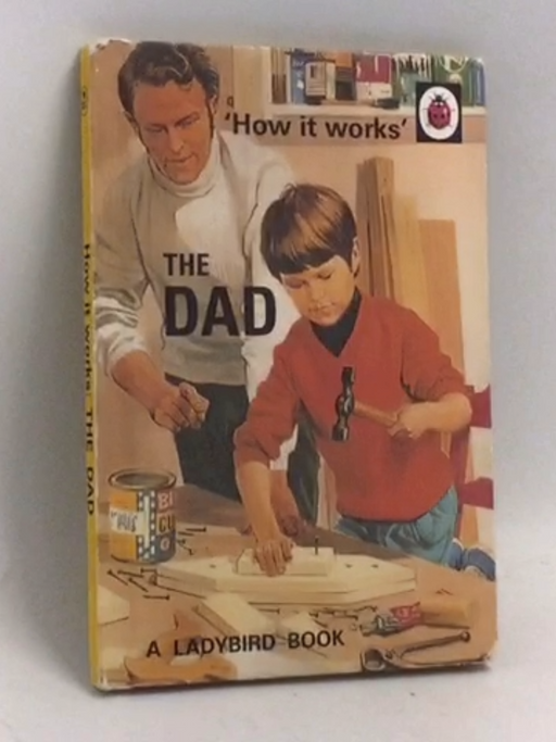 How it Works: The Dad- [Hardcover] - Jason A. Hazeley ,  Joel P. Morris