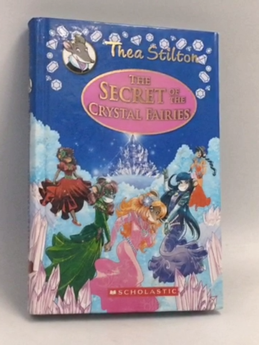 The Secret Of The Crystal Fairies- Hardcover - GERONIMO STILTON; 