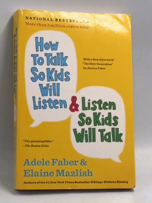 How to Talk So Kids Will Listen & Listen So Kids Will Talk - Adele Faber; Elaine Mazlish; 