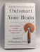 Outsmart Your Brain: Why Learning is Hard and How You Can Make It Easy  - Daniel T. Willingham