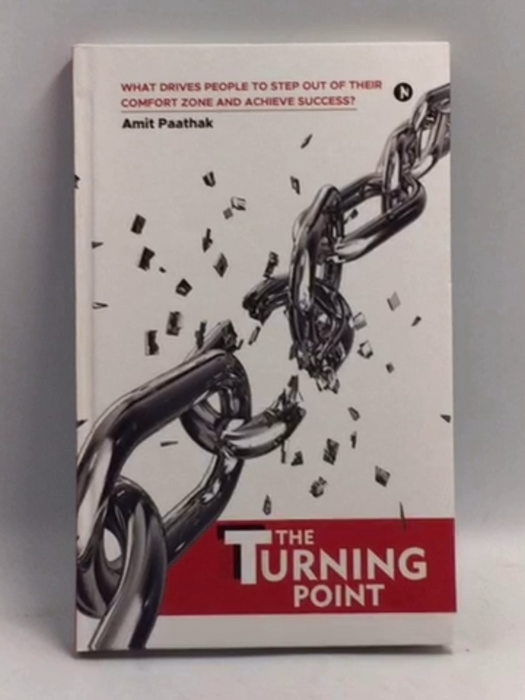 The Turning Point: What Drives People to Step Out of Their Comfort Zone and Achieve Success? - Hardcover - Amit Paathak
