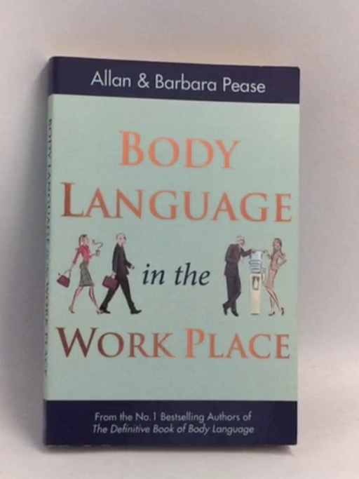 Body Language in the Work Place - Allan Pease; Barbara Pease; 