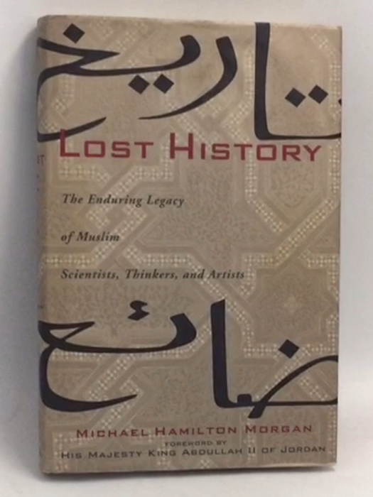 Lost History: The Enduring Legacy of Muslim Scientists, Thinkers, and Artists- [Hardcover] - Michael Hamilton Morgan