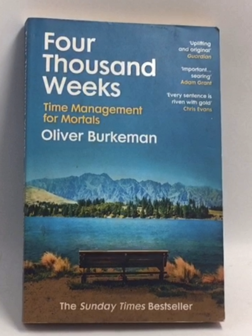 Four Thousand Weeks: Time Management for Mortals   - Oliver Burkeman