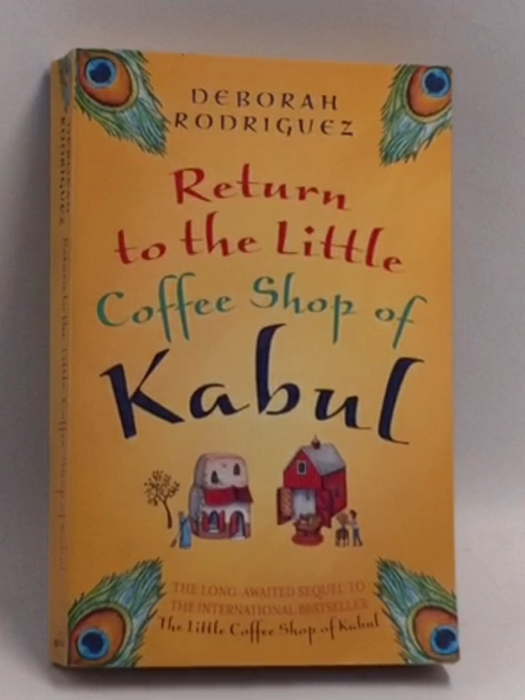 Return to the Little Coffee Shop of Kabul - Deborah Rodriguez; 