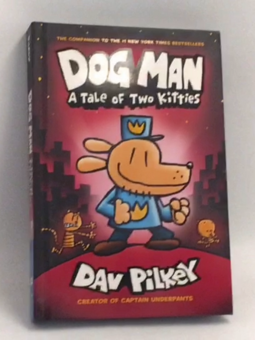 Dog Man: A Tale of Two Kitties- Hardcover  - Dav Pilkey 