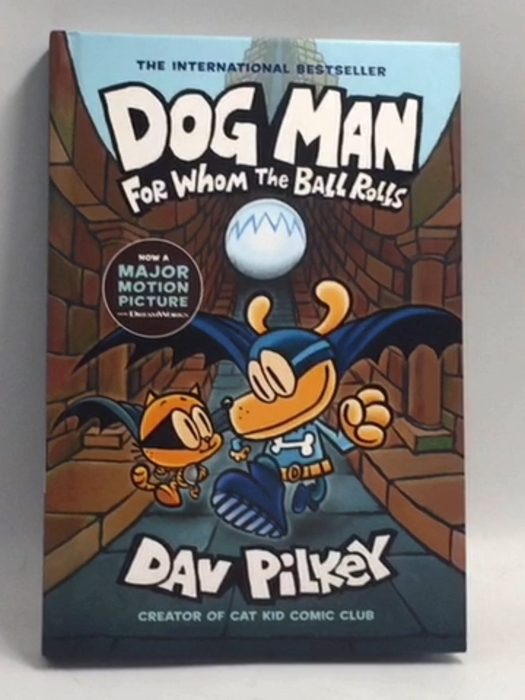 Dog Man. For Whom the Ball Rolls  - Hardcover -  Dav Pilkey 