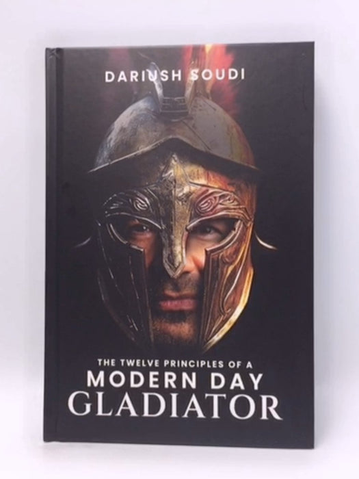 The Twelve Principles of a modern Day Gladiator- Hardcover  - Dariush Soudi