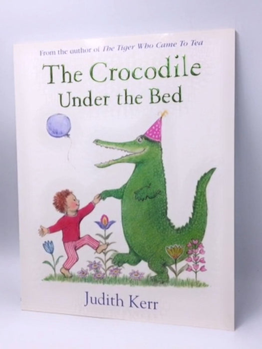 The Crocodile Under the Bed - Judith Kerr; 