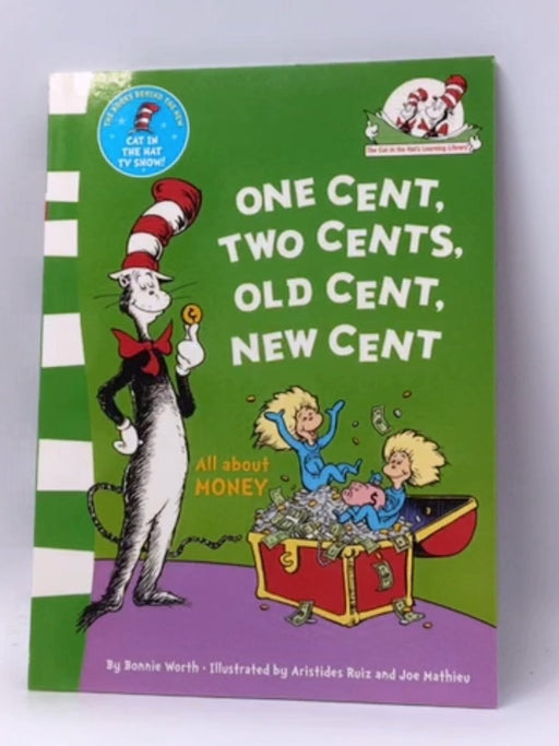 One Cent, Two Cents, Old Cent, New Cent - Bonnie Worth; Dr Seuss; 