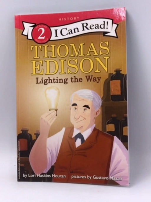 Thomas Edison: Lighting the Way - Lori Haskins Houran; 