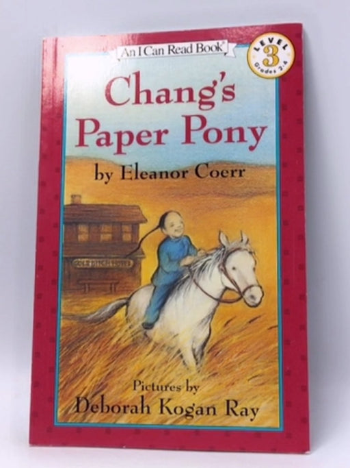 Chang's Paper Pony - Eleanor Coerr; Eleanor Coerr; 