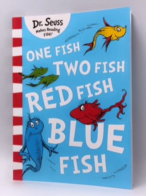 One Fish, Two Fish, Red Fish, Blue Fish - Dr Seuss; 