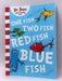 One Fish, Two Fish, Red Fish, Blue Fish - Dr Seuss; 