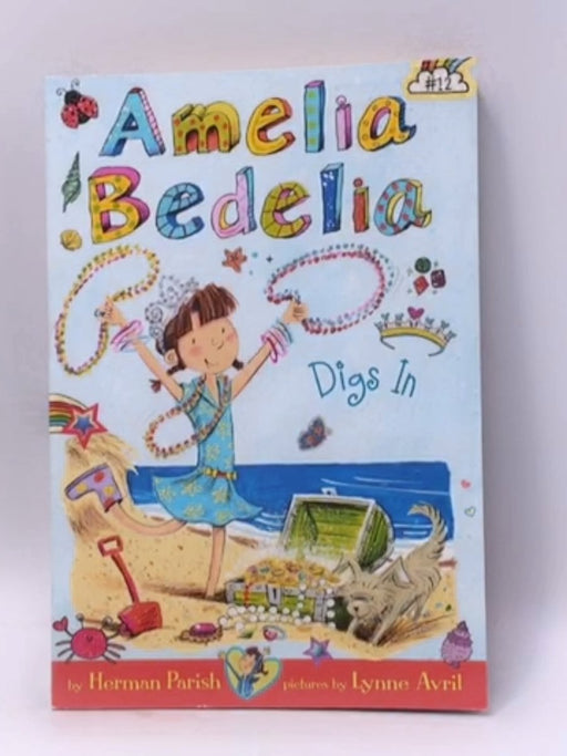 Amelia Bedelia Chapter Book #12: Amelia Bedelia Digs In - Herman Parish; 