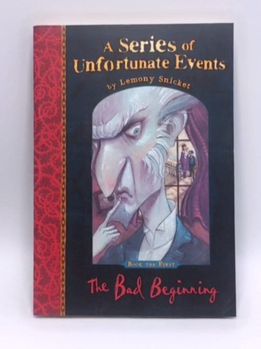 A Series of Unfortunate Events: The Bad Beginning - Lemony Snicket