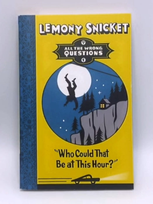 "Who Could That Be at This Hour?" - Lemony Snicket; 