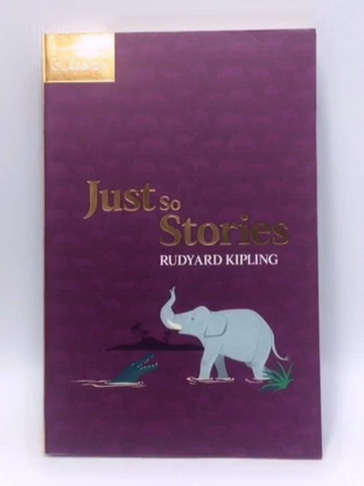 Just So Stories - Rudyard Kipling; 