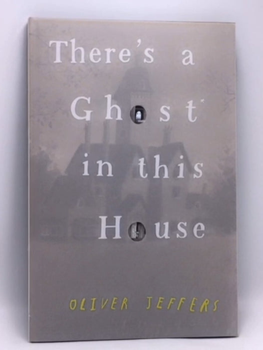 There's a Ghost in this House (Hardcover) - Oliver Jeffers; 