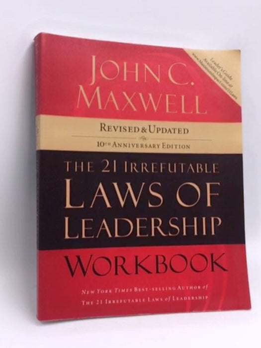 The 21 Irrefutable Laws of Leadership Workbook - John C. Maxwell; 