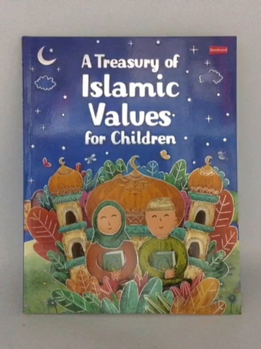 A Treasury of Islamic Values for Children - Ameena Golding; Haya Hassan; Xeneb Shah; Zineb Sarah Messaoui; 