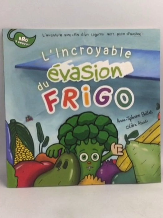 L'Incroyable Évasion du Frigo - Anne-Tiphaine Bellet; Cedric Abati;