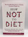 How Not to Diet - Hardcover - Michael Greger, M.D., FACLM; 